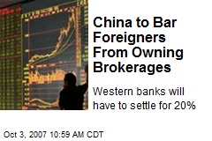 China to Bar Foreigners From Owning Brokerages