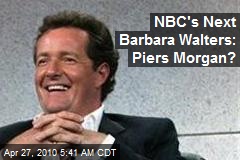 NBC's Next Barbara Walters: Piers Morgan?