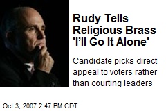 Rudy Tells Religious Brass 'I&rsquo;ll Go It Alone'