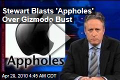 Stewart Blasts 'Appholes' Over Gizmodo Bust