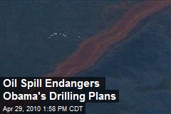 Oil Spill Endangers Obama's Drilling Plans