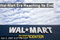 Wal-Mart Era Reaching Its End