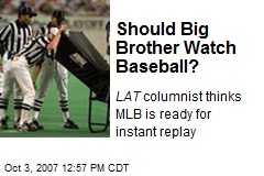 Should Big Brother Watch Baseball?