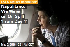 Napolitano: We Were on Oil Spill 'From Day 1'