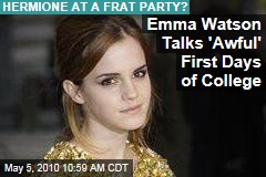 Emma Watson Talks 'Awful' First Days of College
