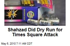 Shahzad Did Dry Run for Times Square Attack