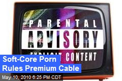 Soft-Core Porn Rules Premium Cable