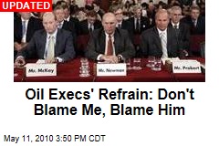 Oil Execs' Refrain: Don't Blame Me, Blame Him