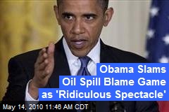 Obama Slams Oil Spill Blame Game as 'Ridiculous Spectacle'