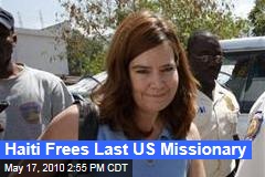 Haiti Frees Last US Missionary