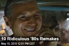 10 Ridiculous '80s Remakes