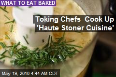 Toking Chefs Cook Up Smokin' 'Stoner Cuisine'