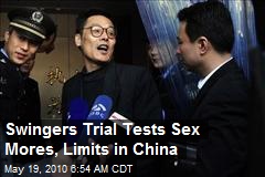 Swingers Trial Tests Sex Mores, Limits in China
