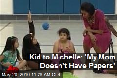 Kid to Michelle: 'My Mom Doesn't Have Papers'