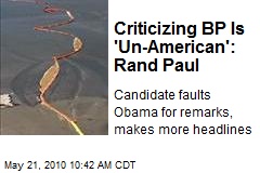 Criticizing BP Is 'Un-American': Rand Paul