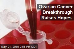 Ovarian Cancer Breakthrough Raises Hopes