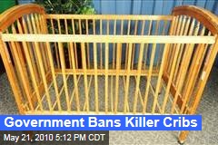 Government Bans Killer Cribs