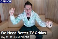We Need Better TV Critics