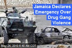 Jamaica Declares Emergency Over Drug Gang Violence