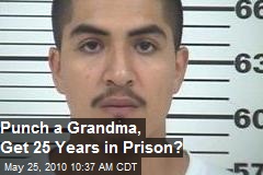 Punch a grandma, get 25 years in prison.....?