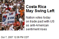 Costa Rica May Swing Left