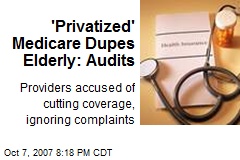 'Privatized' Medicare Dupes Elderly: Audits
