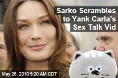 Sarko Scrambles to Yank Carla's Sex Talk Vid