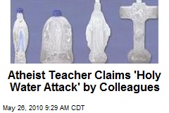 Atheist Teacher Claims 'Holy Water Attack' by Colleagues