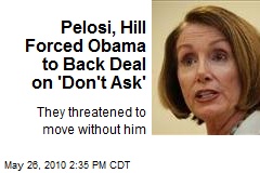 Pelosi, Hill Forced Obama to Back Deal on 'Don't Ask'