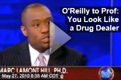 O'Reilly to Prof: You Look Like a Drug Dealer