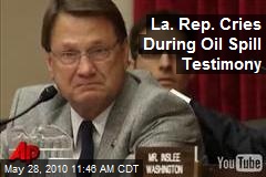La. Rep. Cries During Oil Spill Testimony