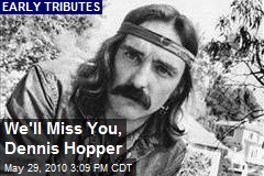 We'll Miss You, Dennis Hopper