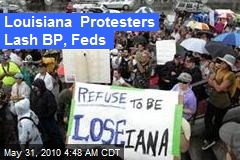 Louisiana Protesters Lash BP, Feds