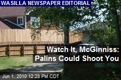 Watch It, McGinniss: Palins Could Shoot You