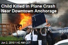 Child Killed in Plane Crash Near Downtown Anchorage