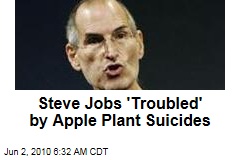 Steve Jobs 'Troubled' by Apple Plant Suicides