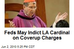 Feds May Indict LA Cardinal on Coverup Charges