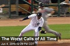 The Worst Calls of All Time