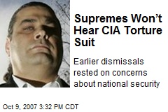 Supremes Won&rsquo;t Hear CIA Torture Suit