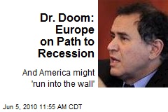 Dr. Doom: Europe on Path to Recession