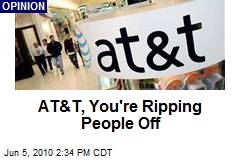 AT&amp;T, You're Ripping People Off