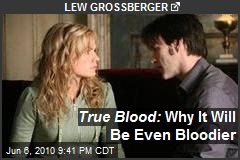 True Blood: Why It Will Be Even Bloodier