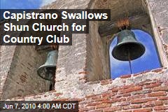 Capistrano Swallows Shun Church for Country Club