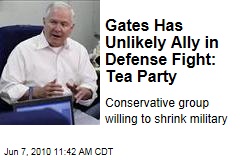 Gates Has Unlikely Ally in Defense Fight: Tea Party