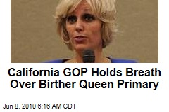 California GOP Holds Breath Over Birther Queen Primary