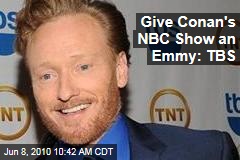 Give Conan's NBC Show an Emmy: TBS