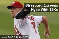 Strasburg Exceeds Hype With 14Ks