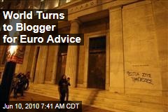 World Turns to Blogger for Euro Advice