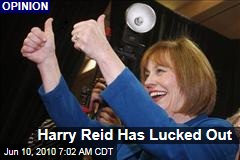 Harry Reid Has Lucked Out