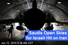 Saudis Open Skies for Israeli Hit on Iran